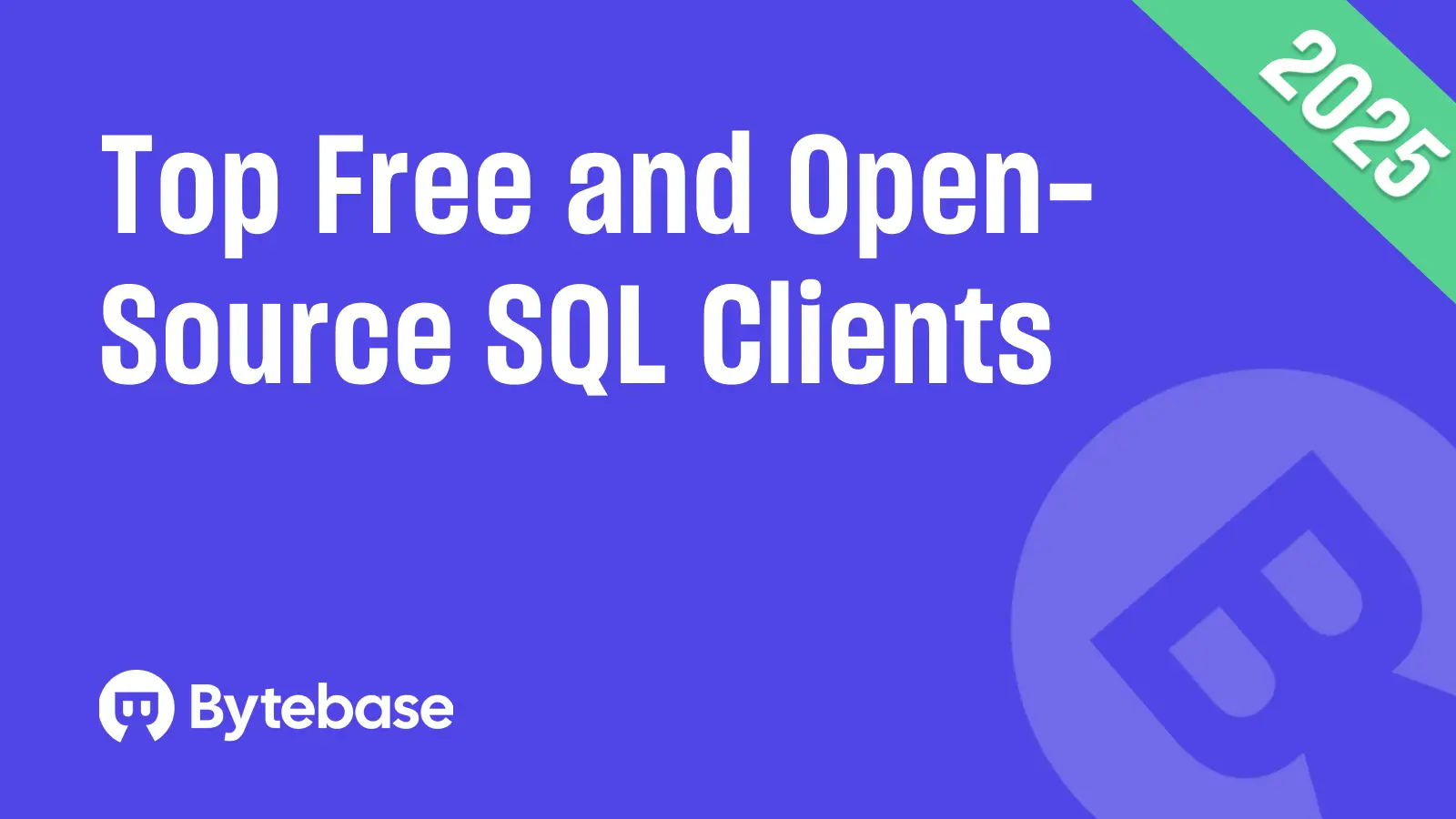 Top 8 Free, Open Source SQL Clients to Make Database Management Easier 2025